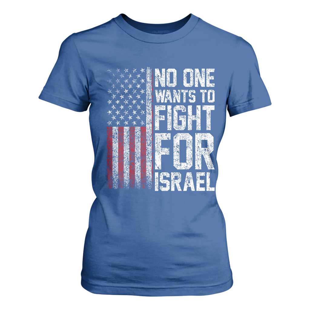 No One Wants To Fight For Israel T Shirt For Women Vintage American Flag Anti War Freedom First TS14 Royal Blue Print Your Wear
