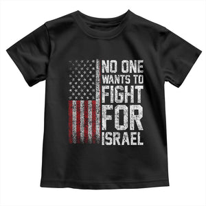 No One Wants To Fight For Israel Toddler T Shirt Vintage American Flag Anti War Freedom First TS14 Black Print Your Wear