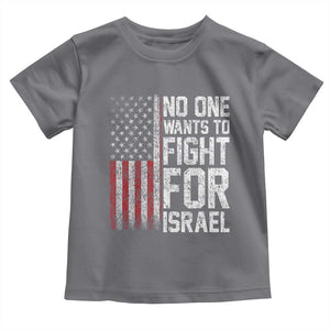 No One Wants To Fight For Israel Toddler T Shirt Vintage American Flag Anti War Freedom First TS14 Charcoal Print Your Wear
