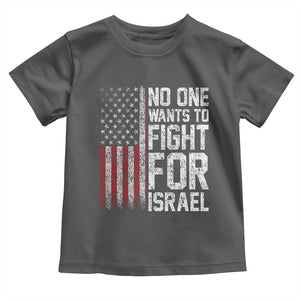No One Wants To Fight For Israel Toddler T Shirt Vintage American Flag Anti War Freedom First TS14 Dark Heather Print Your Wear