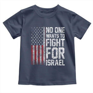 No One Wants To Fight For Israel Toddler T Shirt Vintage American Flag Anti War Freedom First TS14 Navy Print Your Wear