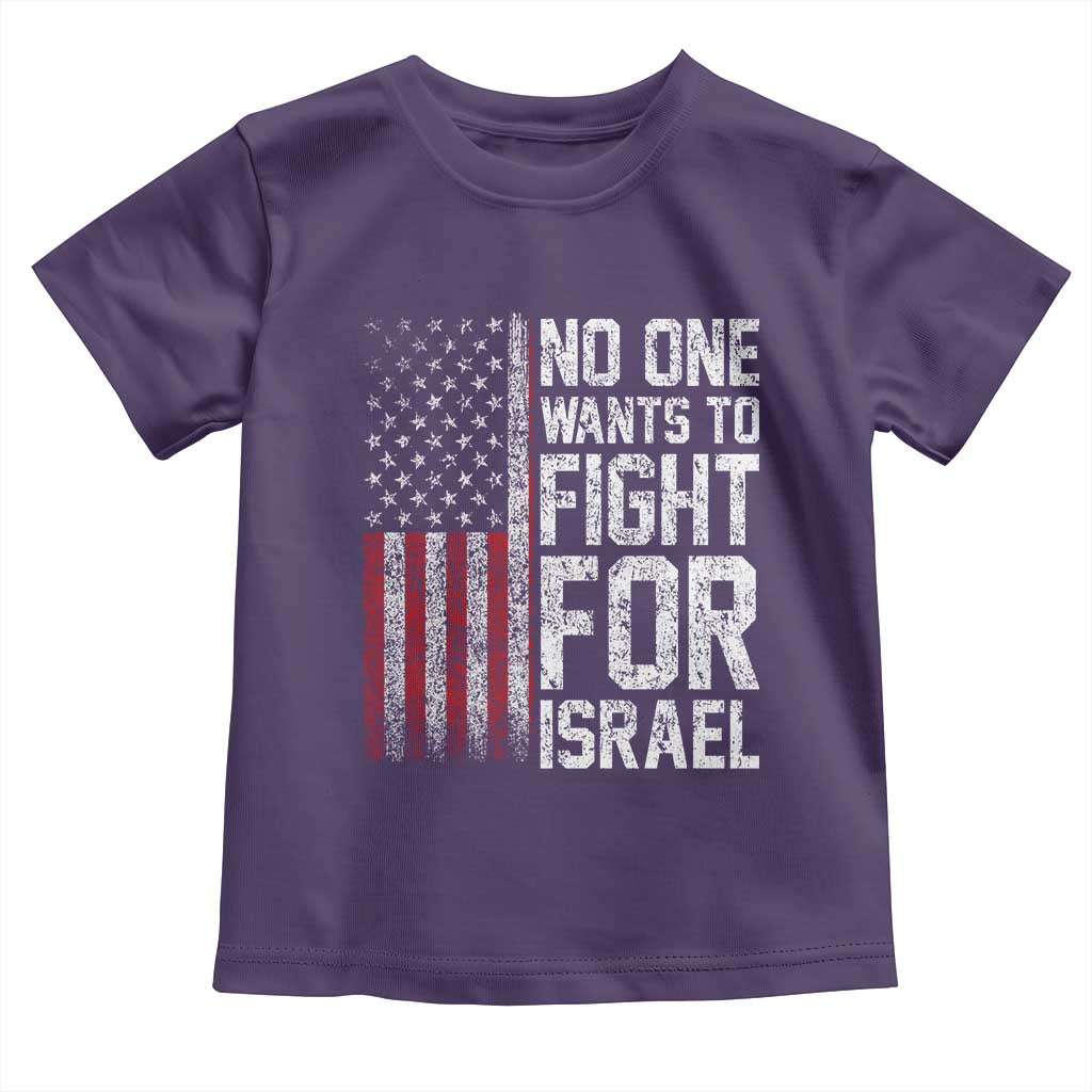 No One Wants To Fight For Israel Toddler T Shirt Vintage American Flag Anti War Freedom First TS14 Purple Print Your Wear