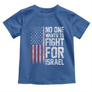 No One Wants To Fight For Israel Toddler T Shirt Vintage American Flag Anti War Freedom First TS14 Royal Blue Print Your Wear