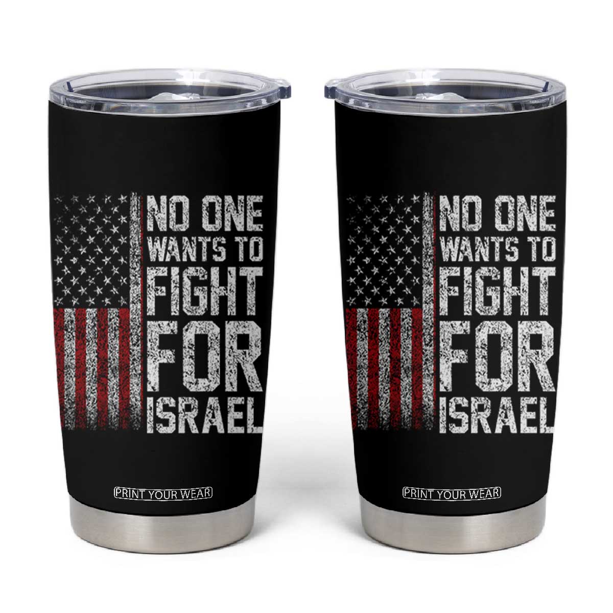 No One Wants To Fight For Israel Tumbler Cup Vintage American Flag Anti War Freedom First TS14 Black Print Your Wear