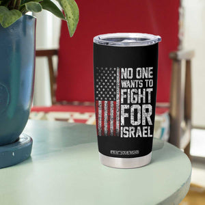 No One Wants To Fight For Israel Tumbler Cup Vintage American Flag Anti War Freedom First TS14 Print Your Wear