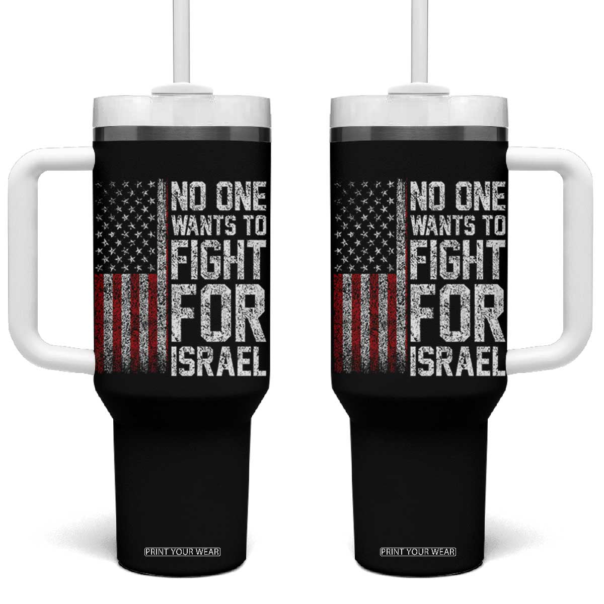 No One Wants To Fight For Israel Tumbler With Handle Vintage American Flag Anti War Freedom First TS14 One Size: 40 oz Black Print Your Wear