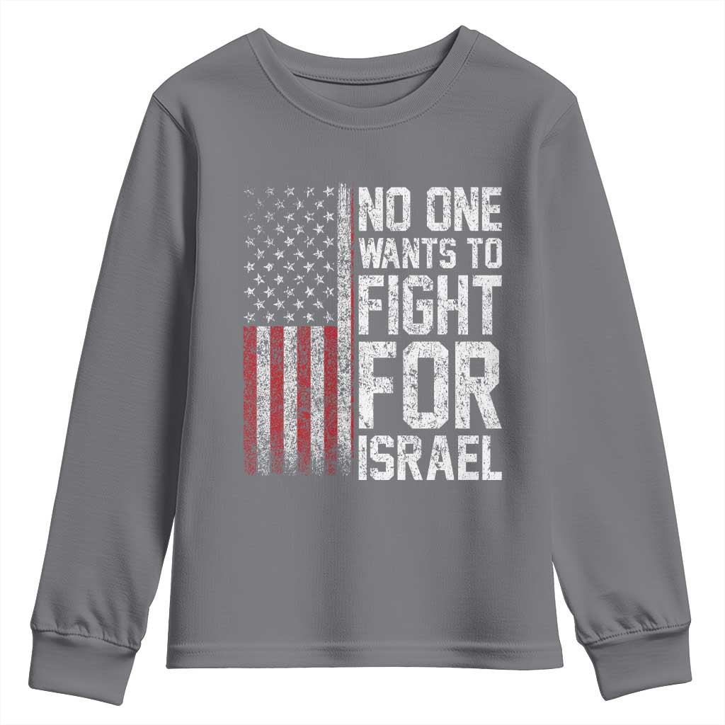 No One Wants To Fight For Israel Youth Sweatshirt Vintage American Flag Anti War Freedom First TS14 Charcoal Print Your Wear