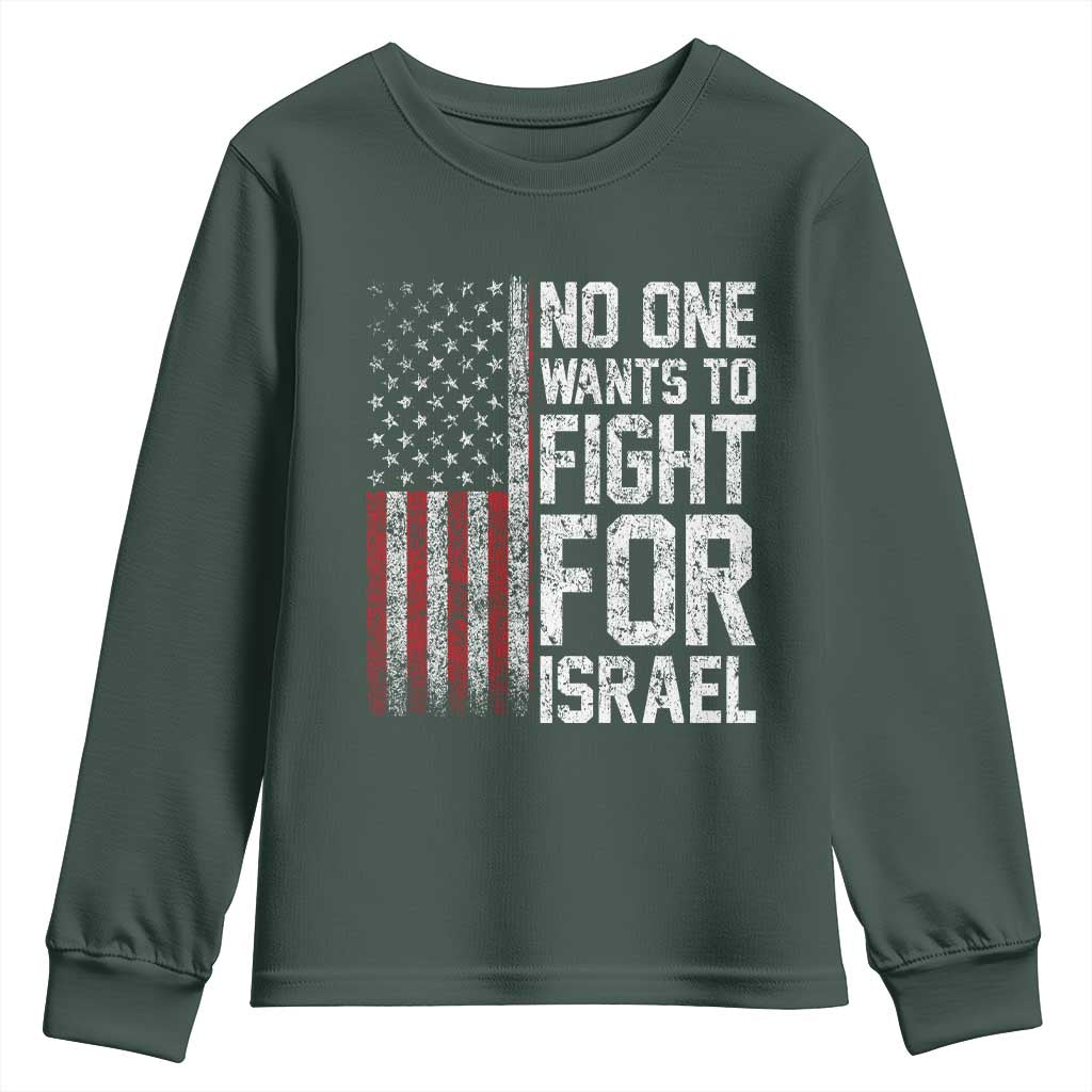 No One Wants To Fight For Israel Youth Sweatshirt Vintage American Flag Anti War Freedom First TS14 Dark Forest Green Print Your Wear