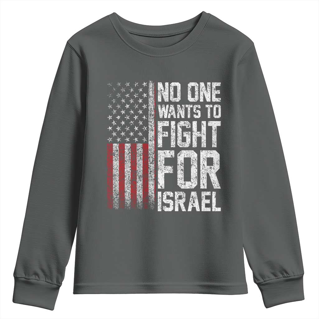 No One Wants To Fight For Israel Youth Sweatshirt Vintage American Flag Anti War Freedom First TS14 Dark Heather Print Your Wear