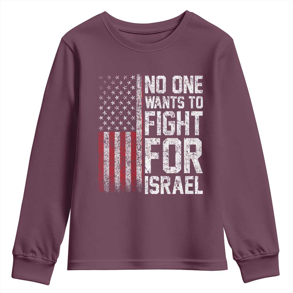 No One Wants To Fight For Israel Youth Sweatshirt Vintage American Flag Anti War Freedom First TS14 Maroon Print Your Wear