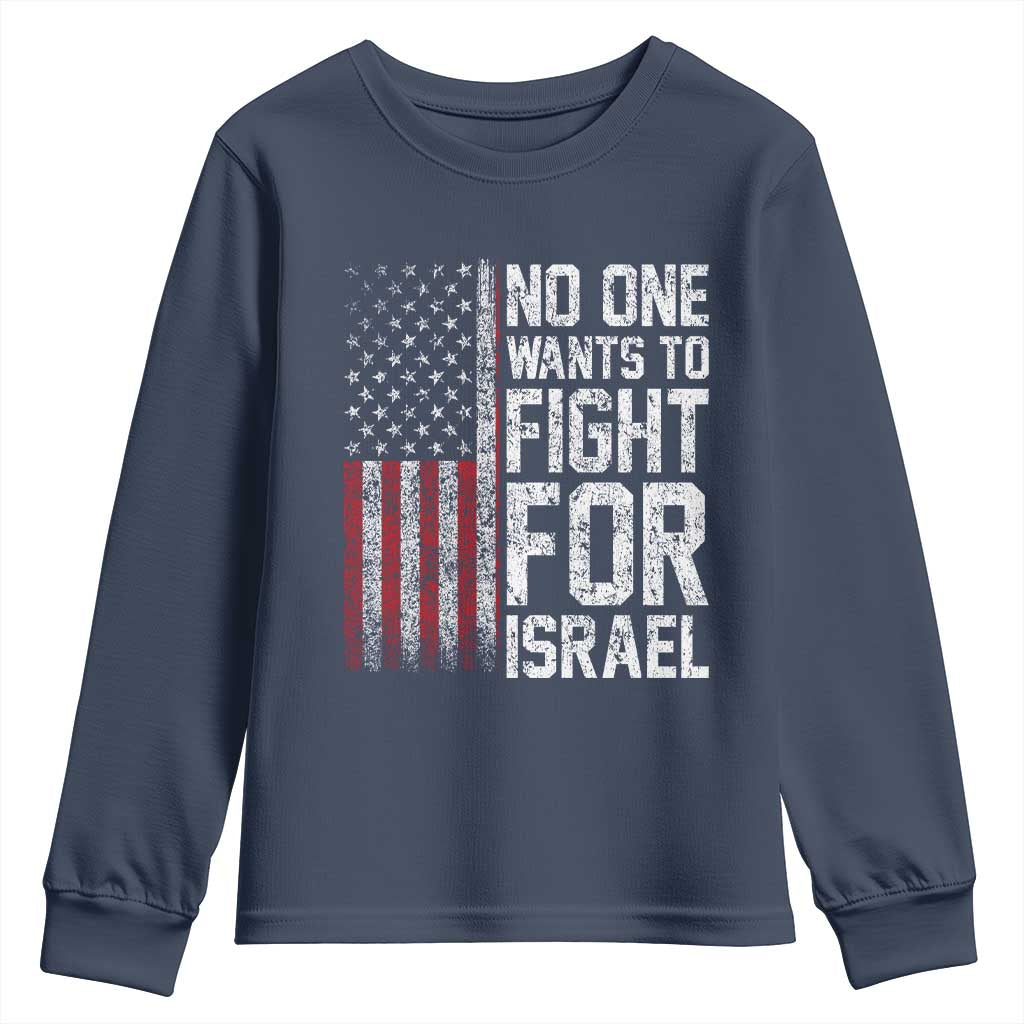 No One Wants To Fight For Israel Youth Sweatshirt Vintage American Flag Anti War Freedom First TS14 Navy Print Your Wear