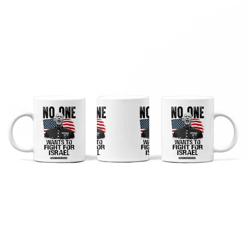 No One Wants To Fight For Israel Coffee Mug Marine Veteran American Freedom TS14 Print Your Wear