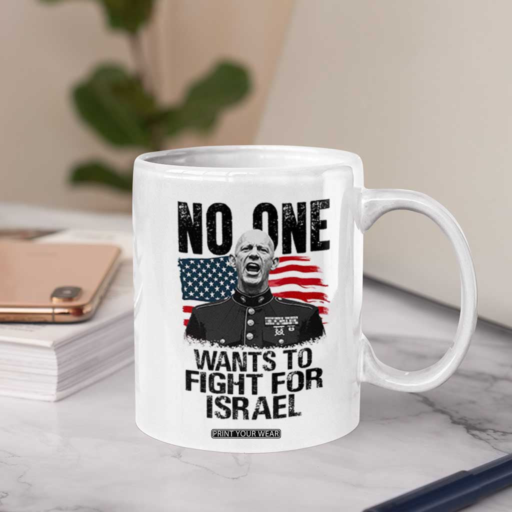 No One Wants To Fight For Israel Coffee Mug Marine Veteran American Freedom TS14 Print Your Wear