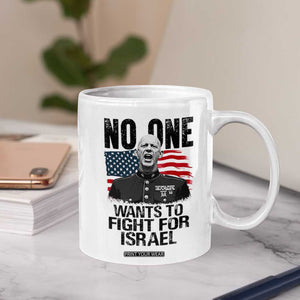 No One Wants To Fight For Israel Coffee Mug Marine Veteran American Freedom TS14 Print Your Wear