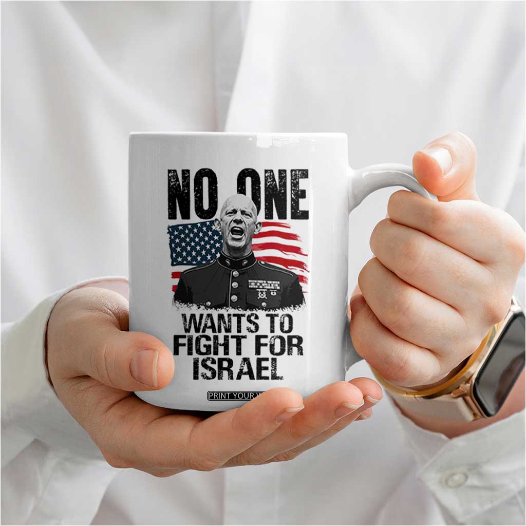 No One Wants To Fight For Israel Coffee Mug Marine Veteran American Freedom TS14 Print Your Wear
