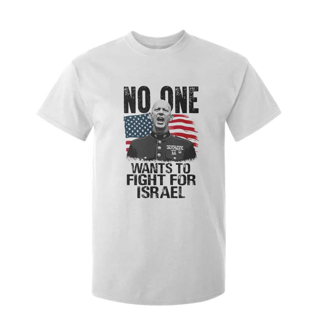 No One Wants To Fight For Israel T Shirt For Kid Marine Veteran American Freedom TS14 White Print Your Wear