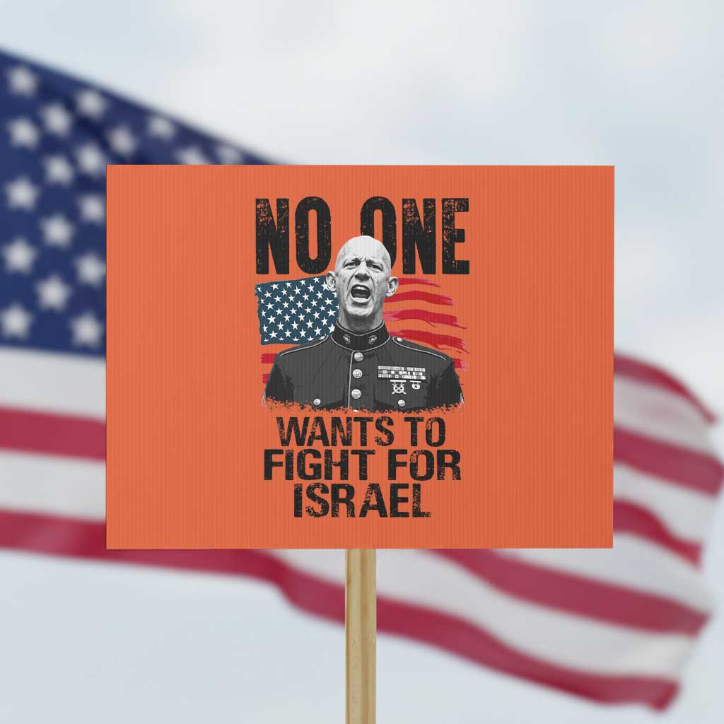 No One Wants To Fight For Israel Protest Sign Marine Veteran American Freedom TS14 Horizontal 18