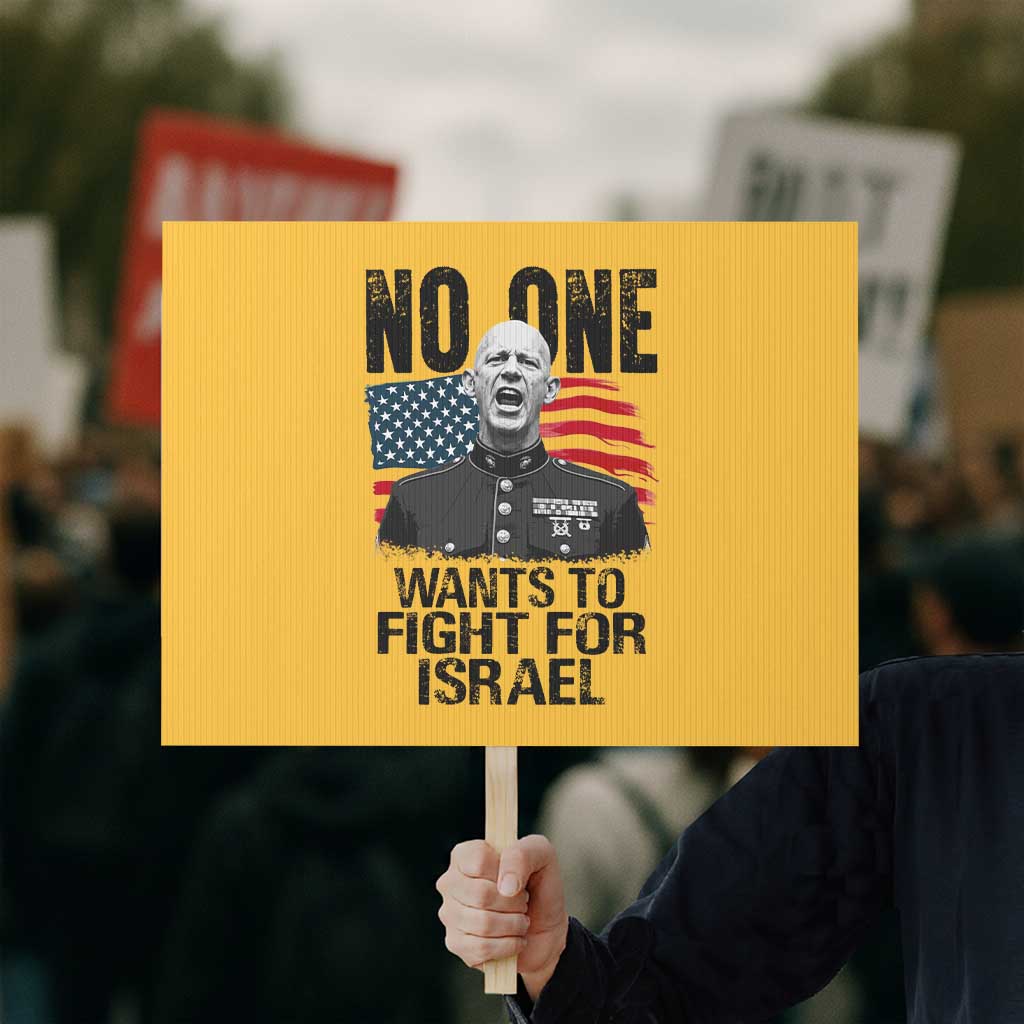 No One Wants To Fight For Israel Protest Sign Marine Veteran American Freedom TS14 Horizontal 18