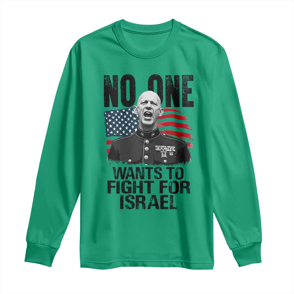 No One Wants To Fight For Israel Long Sleeve Shirt Marine Veteran American Freedom TS14 Irish Green Print Your Wear