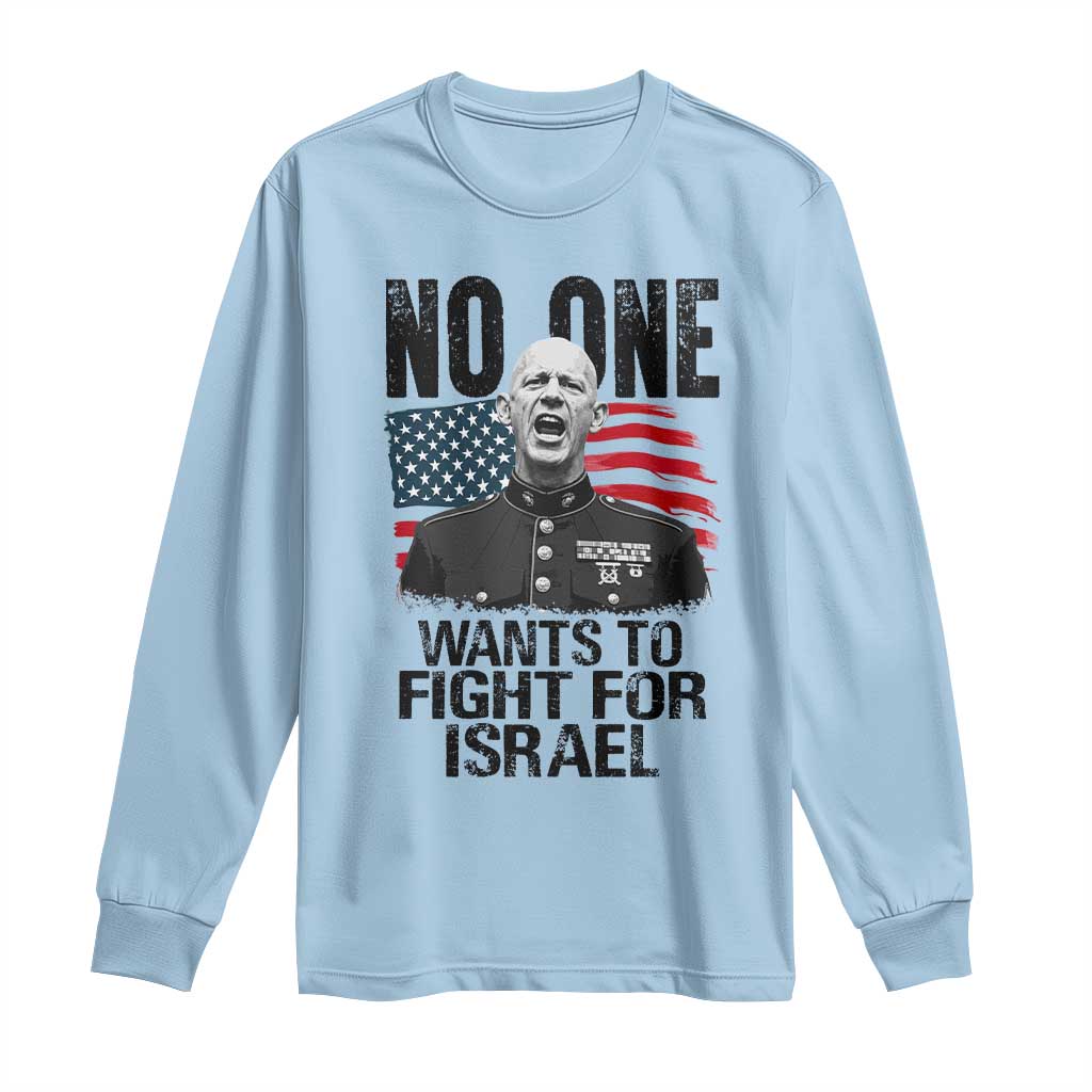 No One Wants To Fight For Israel Long Sleeve Shirt Marine Veteran American Freedom TS14 Light Blue Print Your Wear