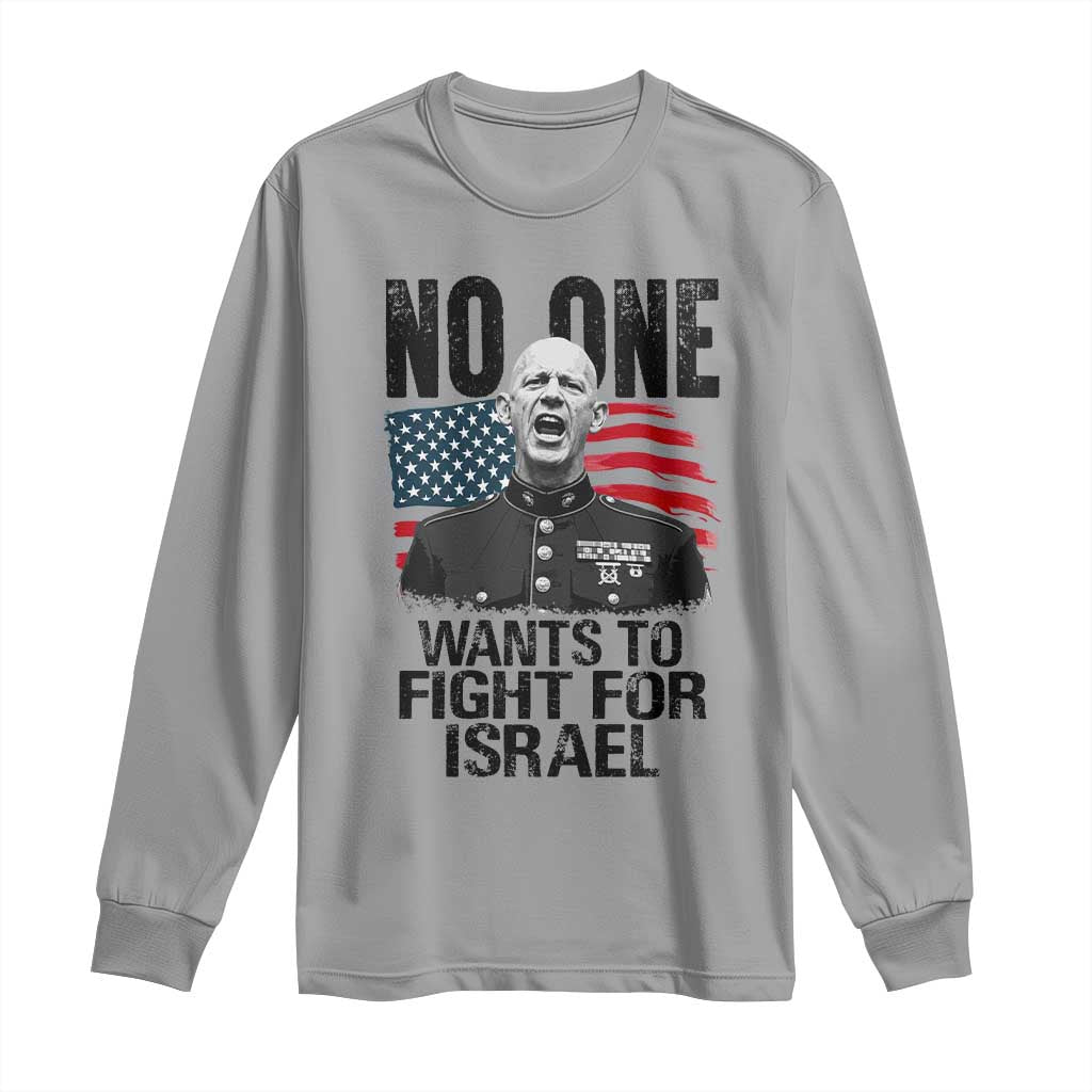 No One Wants To Fight For Israel Long Sleeve Shirt Marine Veteran American Freedom TS14 Sport Gray Print Your Wear