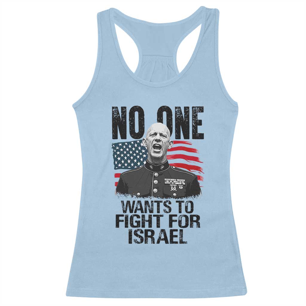 No One Wants To Fight For Israel Racerback Tank Top Marine Veteran American Freedom TS14 Light Blue Print Your Wear
