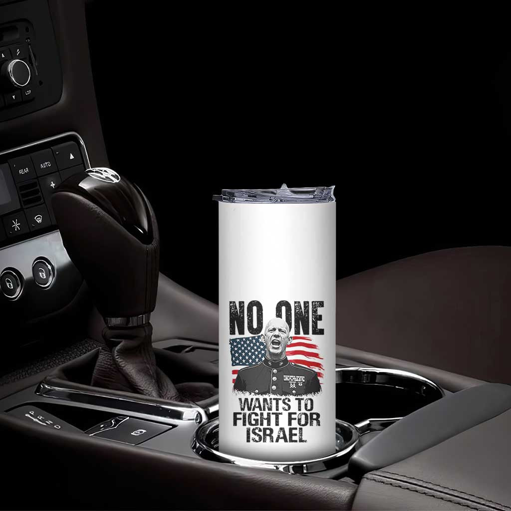 No One Wants To Fight For Israel Skinny Tumbler Marine Veteran American Freedom TS14 Print Your Wear