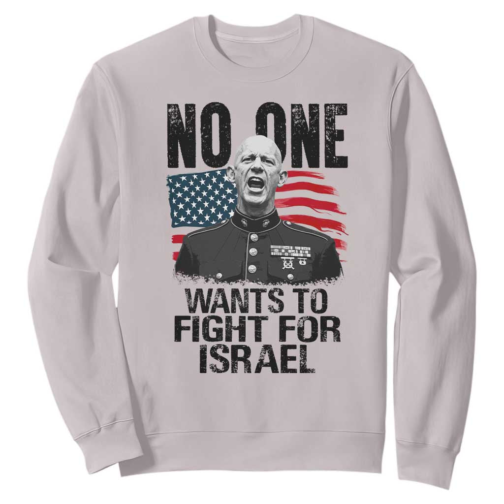 No One Wants To Fight For Israel Sweatshirt Marine Veteran American Freedom TS14 Ice Gray Print Your Wear