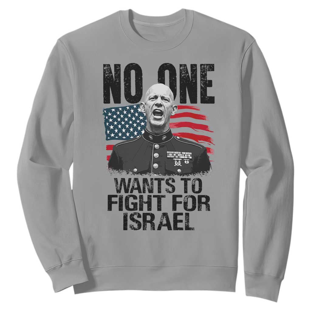 No One Wants To Fight For Israel Sweatshirt Marine Veteran American Freedom TS14 Sport Gray Print Your Wear