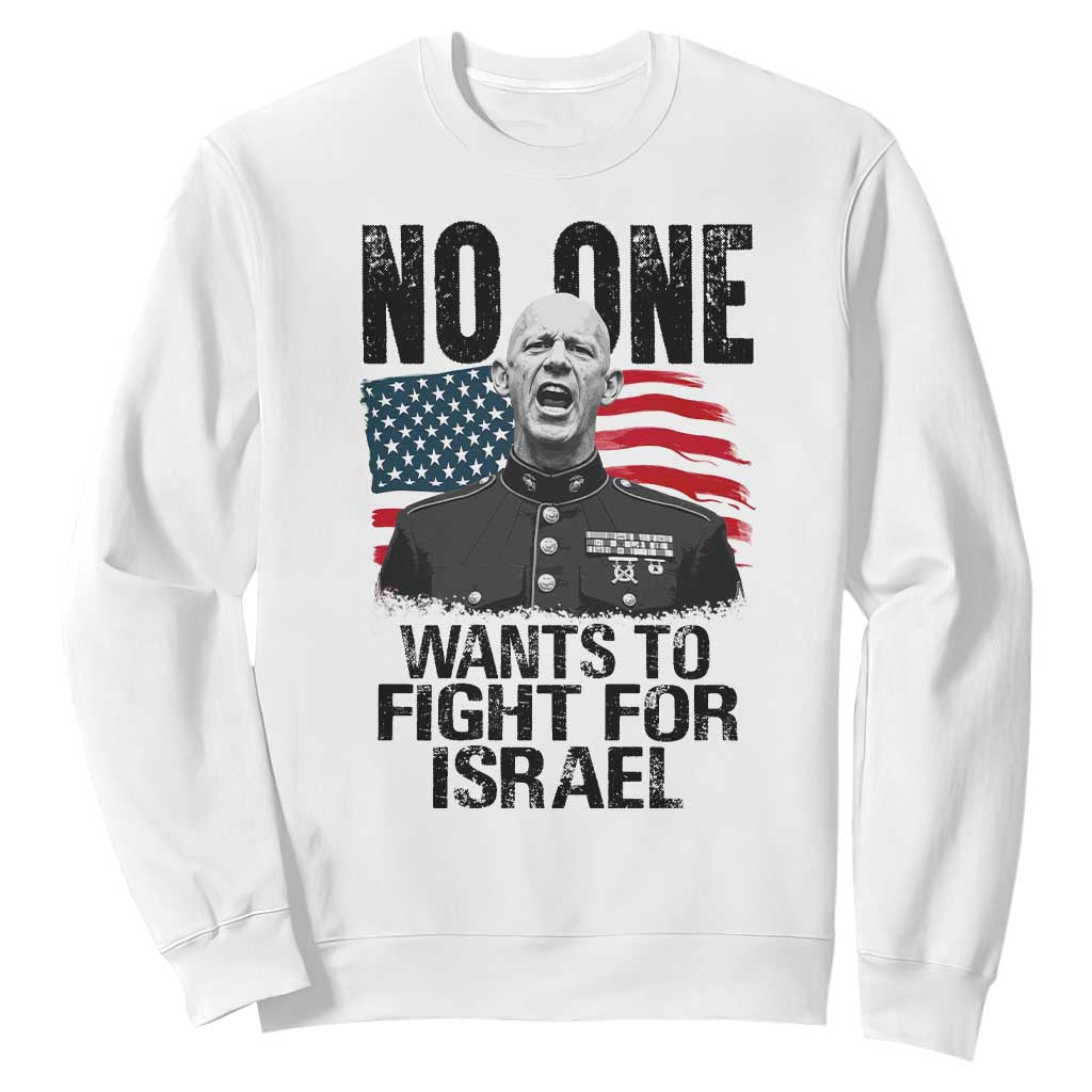 No One Wants To Fight For Israel Sweatshirt Marine Veteran American Freedom TS14 White Print Your Wear