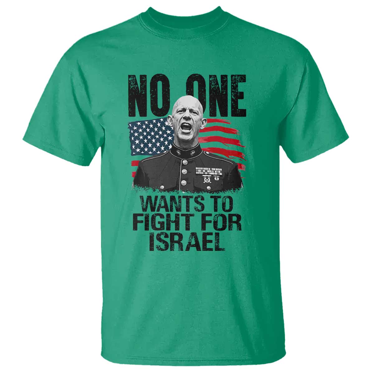 No One Wants To Fight For Israel T Shirt Marine Veteran American Freedom TS14 Irish Green Print Your Wear
