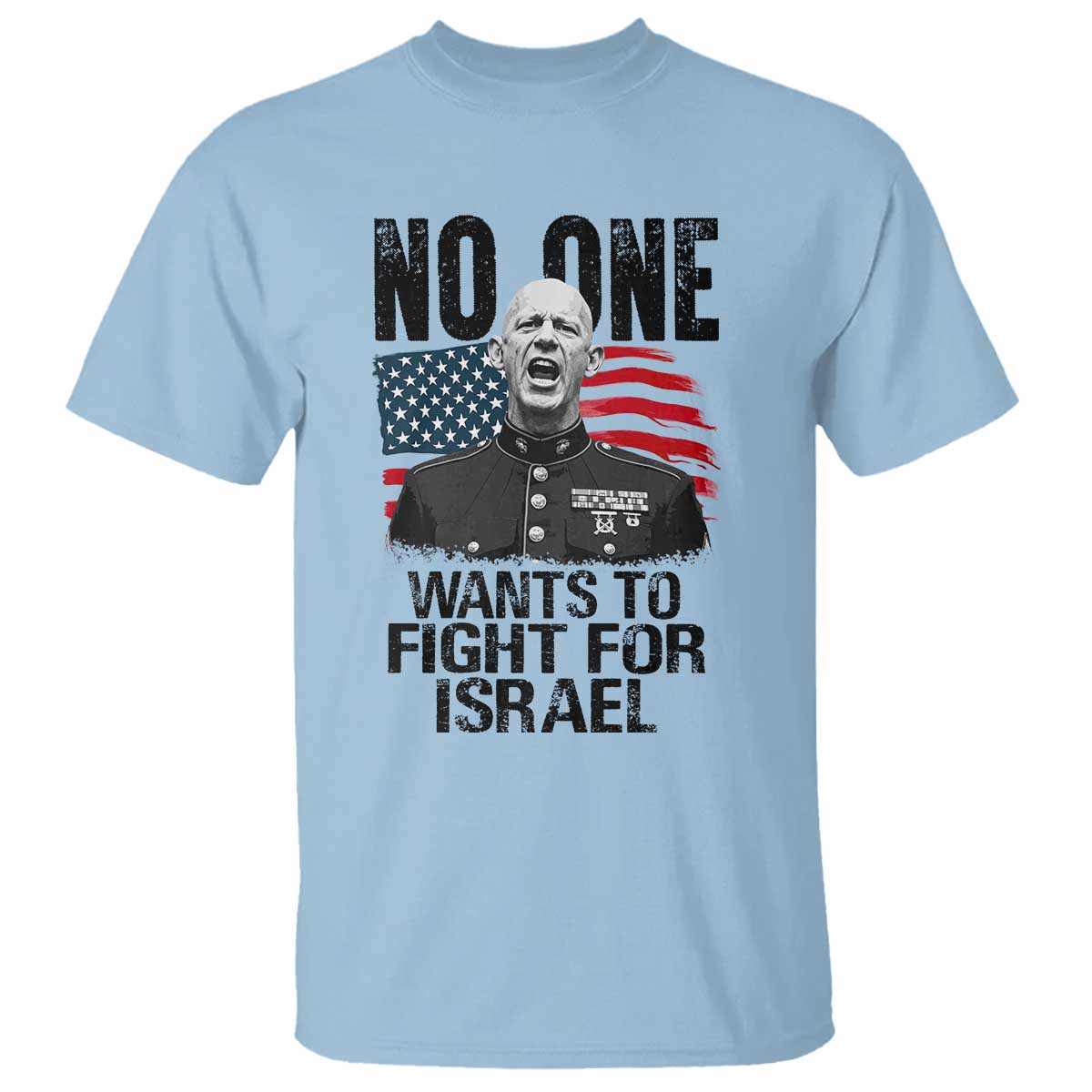 No One Wants To Fight For Israel T Shirt Marine Veteran American Freedom TS14 Light Blue Print Your Wear