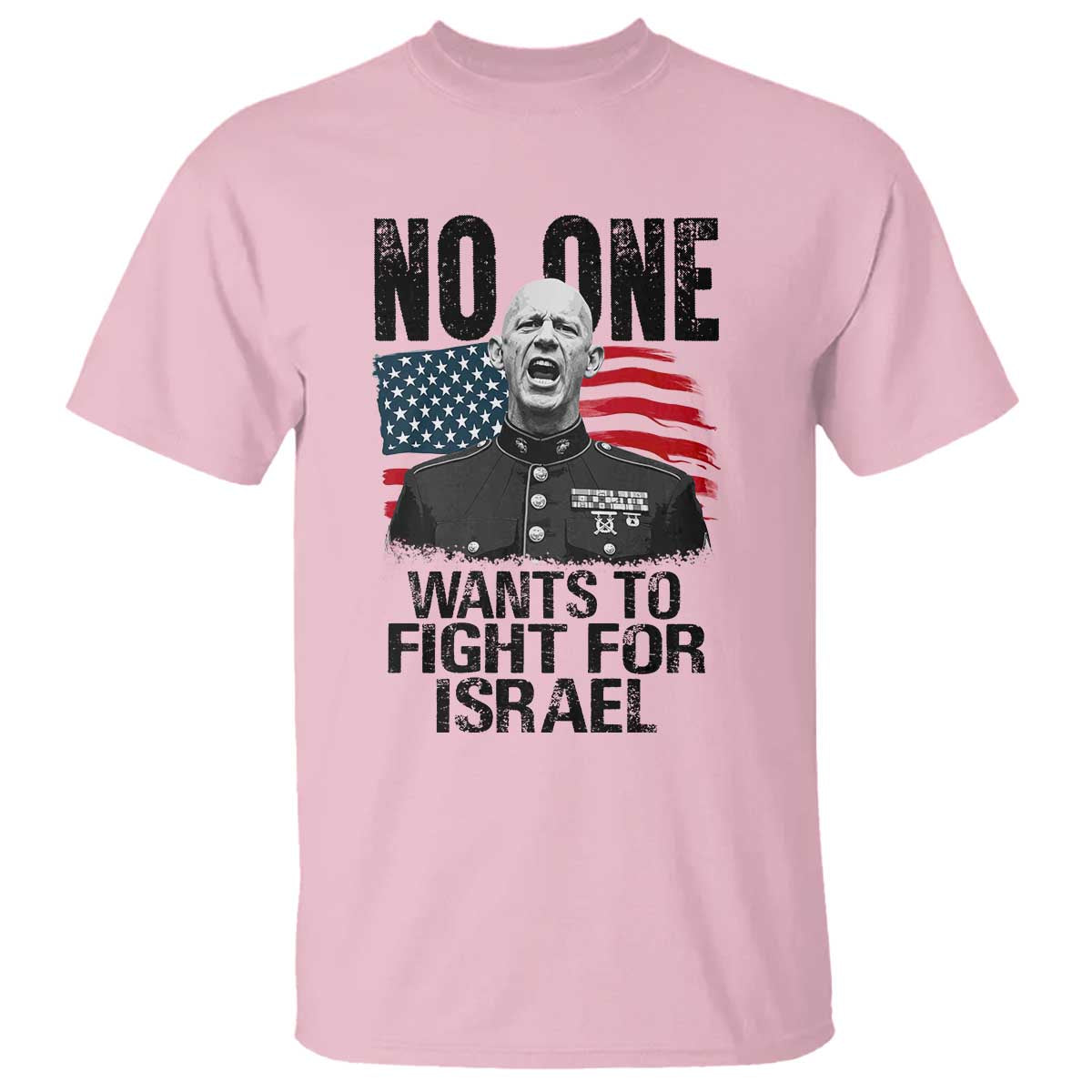 No One Wants To Fight For Israel T Shirt Marine Veteran American Freedom TS14 Light Pink Print Your Wear