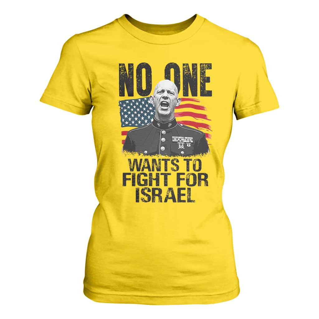 No One Wants To Fight For Israel T Shirt For Women Marine Veteran American Freedom TS14 Daisy Print Your Wear
