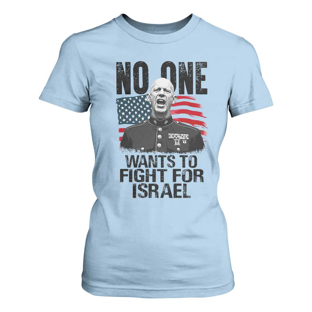 No One Wants To Fight For Israel T Shirt For Women Marine Veteran American Freedom TS14 Light Blue Print Your Wear