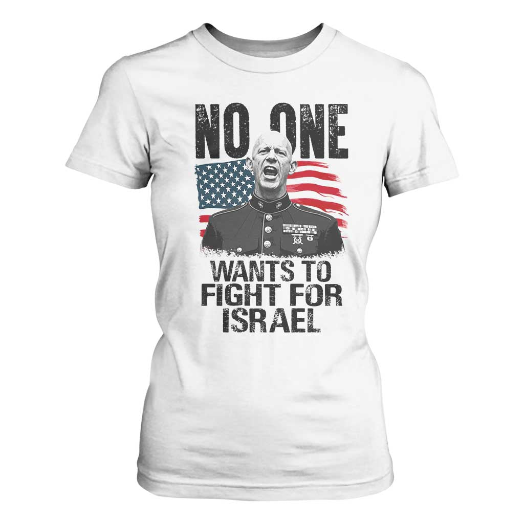 No One Wants To Fight For Israel T Shirt For Women Marine Veteran American Freedom TS14 White Print Your Wear