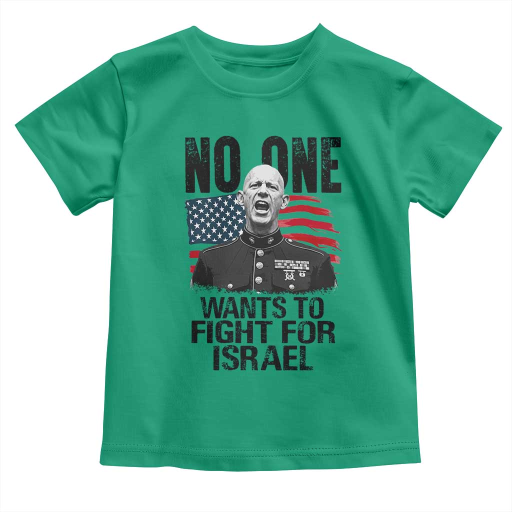 No One Wants To Fight For Israel Toddler T Shirt Marine Veteran American Freedom TS14 Irish Green Print Your Wear
