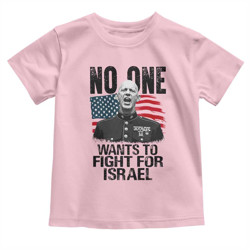 No One Wants To Fight For Israel Toddler T Shirt Marine Veteran American Freedom TS14 Light Pink Print Your Wear