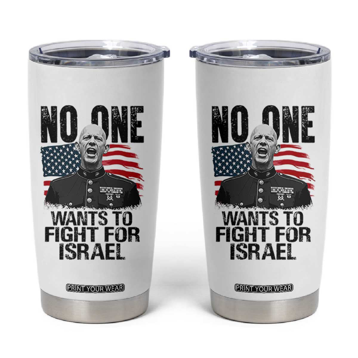 No One Wants To Fight For Israel Tumbler Cup Marine Veteran American Freedom TS14 White Print Your Wear