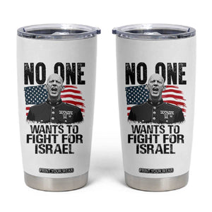 No One Wants To Fight For Israel Tumbler Cup Marine Veteran American Freedom TS14 White Print Your Wear