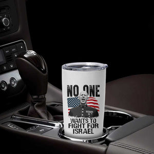 No One Wants To Fight For Israel Tumbler Cup Marine Veteran American Freedom TS14 Print Your Wear