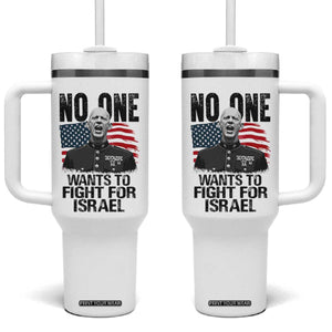 No One Wants To Fight For Israel Tumbler With Handle Marine Veteran American Freedom TS14 One Size: 40 oz White Print Your Wear