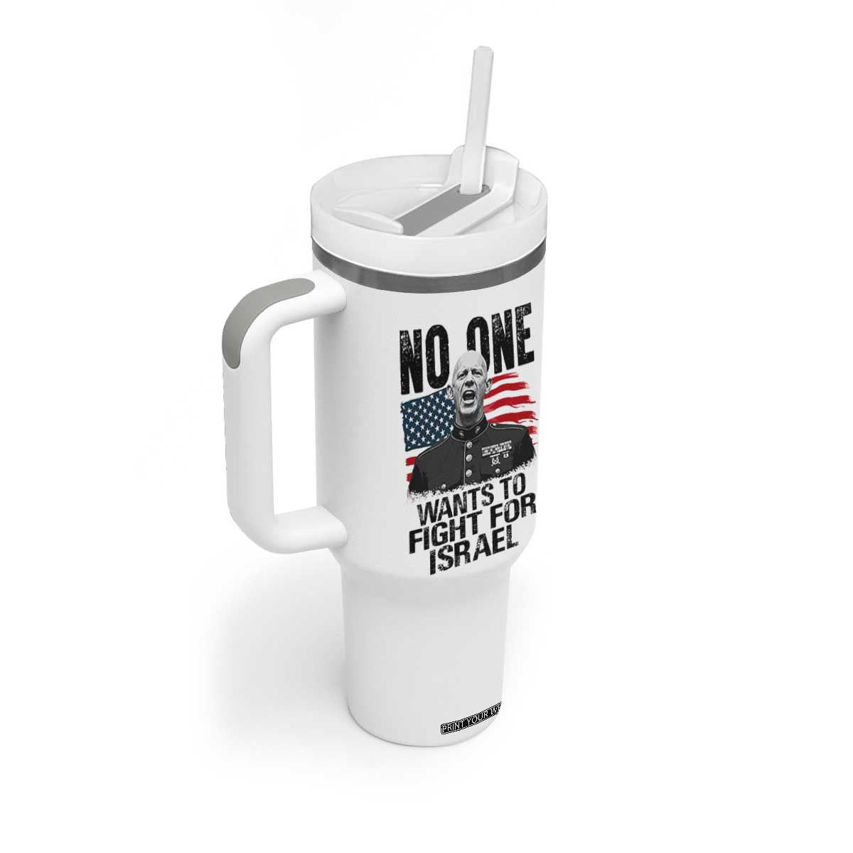 No One Wants To Fight For Israel Tumbler With Handle Marine Veteran American Freedom TS14 Print Your Wear