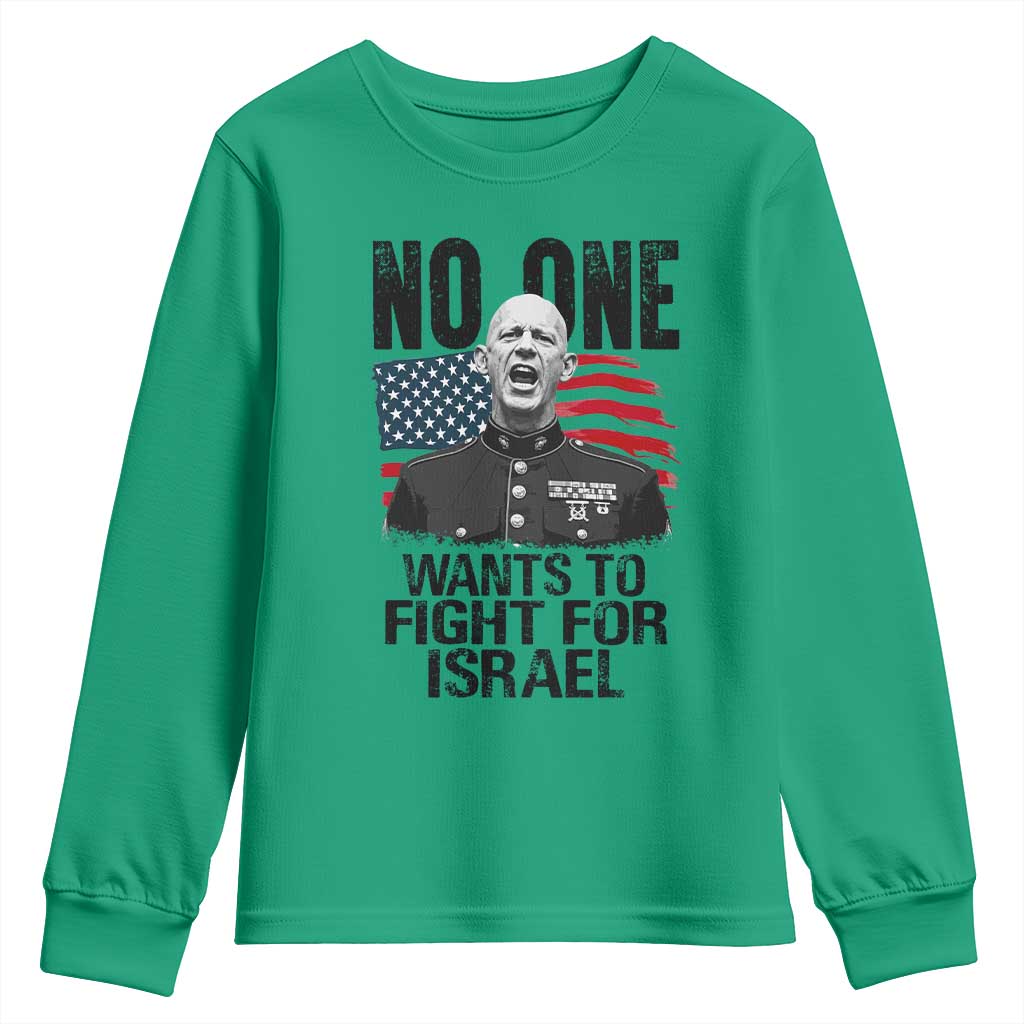 No One Wants To Fight For Israel Youth Sweatshirt Marine Veteran American Freedom TS14 Irish Green Print Your Wear