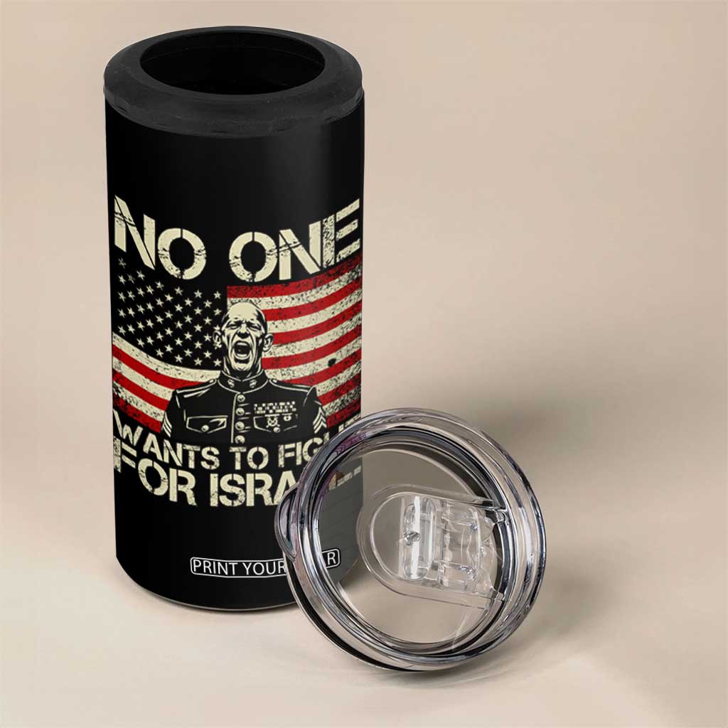No One Wants To Fight For Israel 4 in 1 Can Cooler Tumbler America First Anti War Marine Veteran TS14 Print Your Wear