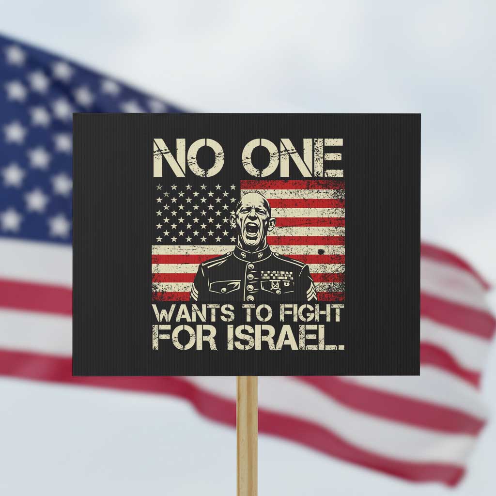 No One Wants To Fight For Israel Protest Sign America First Anti War Marine Veteran TS14 Horizontal 18