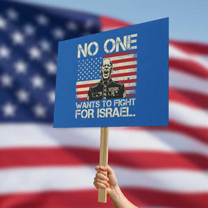 No One Wants To Fight For Israel Protest Sign America First Anti War Marine Veteran TS14 Horizontal 18" × 24" Blue Print Your Wear