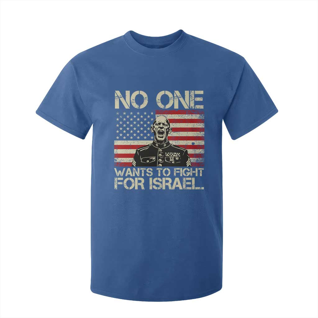 No One Wants To Fight For Israel T Shirt For Kid America First Anti War Marine Veteran TS14 Royal Blue Print Your Wear