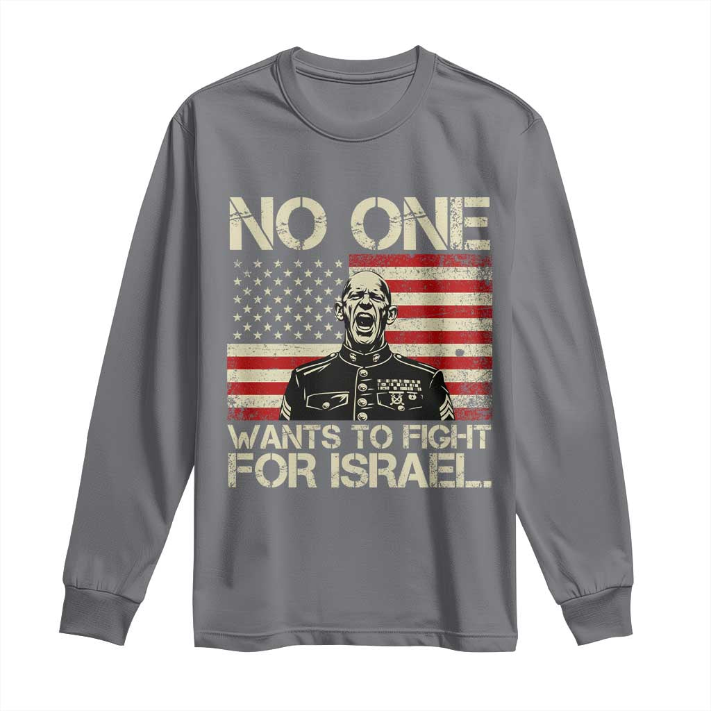 No One Wants To Fight For Israel Long Sleeve Shirt America First Anti War Marine Veteran TS14 Charcoal Print Your Wear