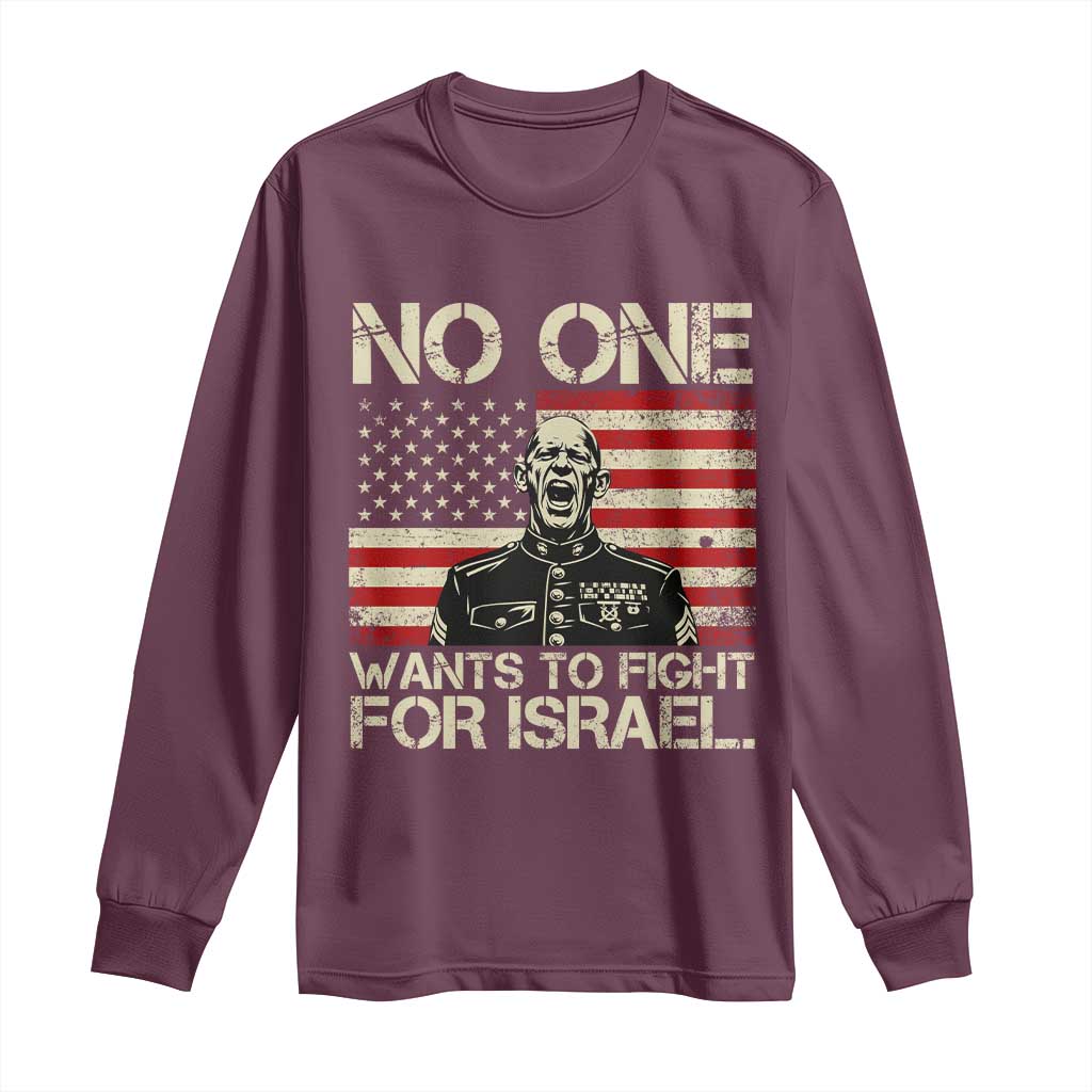 No One Wants To Fight For Israel Long Sleeve Shirt America First Anti War Marine Veteran TS14 Maroon Print Your Wear